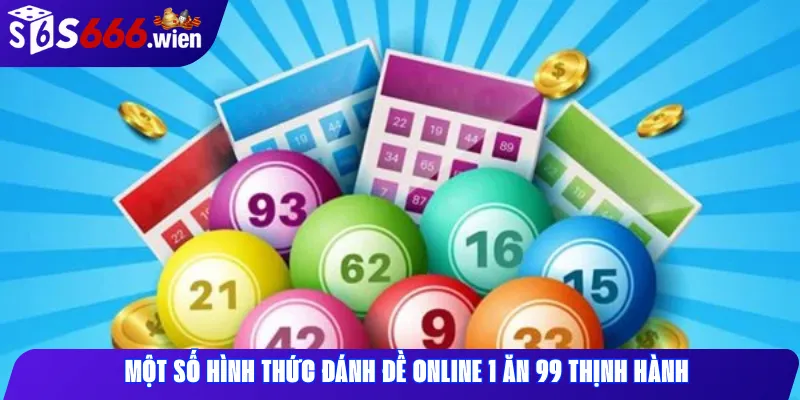 Một số hình thức đánh đề online 1 ăn 99 thịnh hành