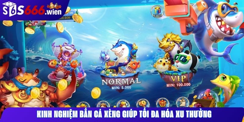 Kinh nghiệm bắn cá xèng giúp tối đa hóa xu thưởng