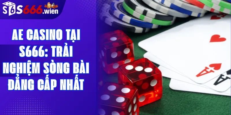 AE Casino tại S666