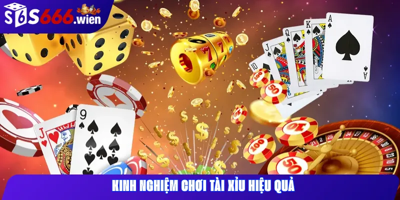 Kinh Nghiệm Chơi Tài Xỉu Hiệu Quả